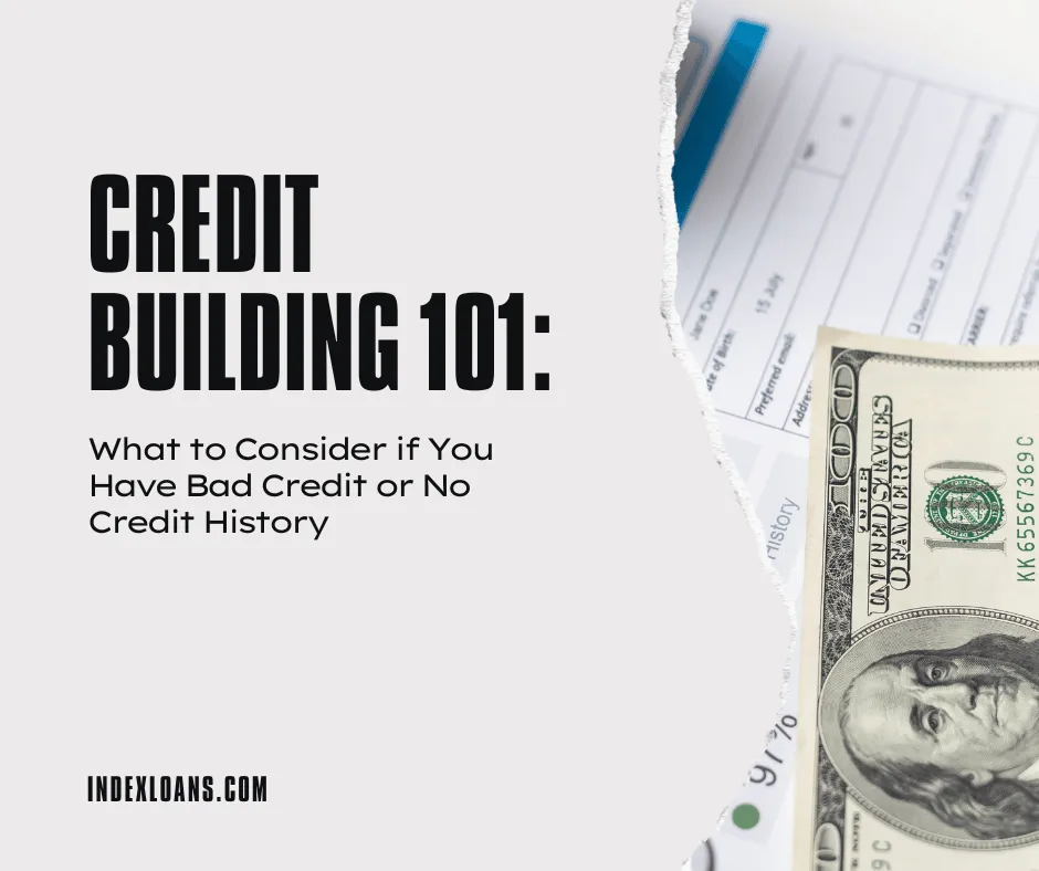 Things to Consider if You Have Bad Credit or No Credit History